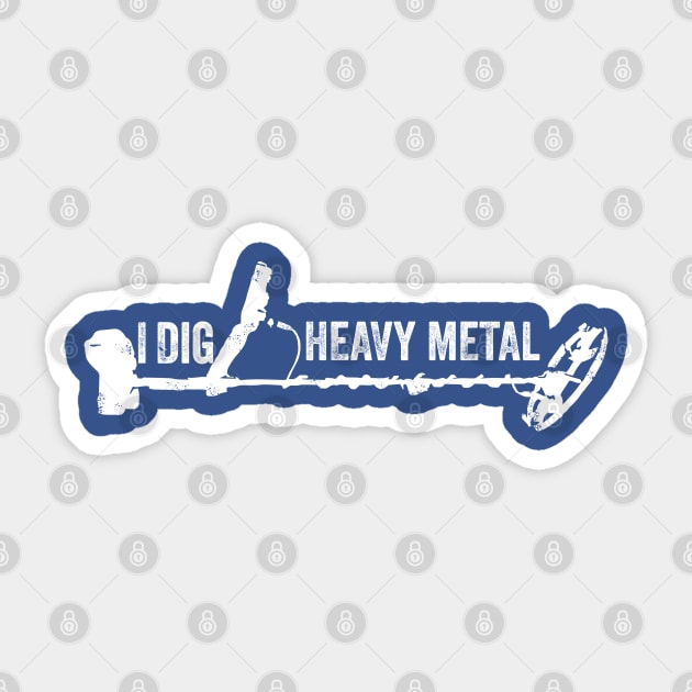 Metal detectorist - I dig Heavy Metal Sticker by Windy Digger Metal Detecting Store